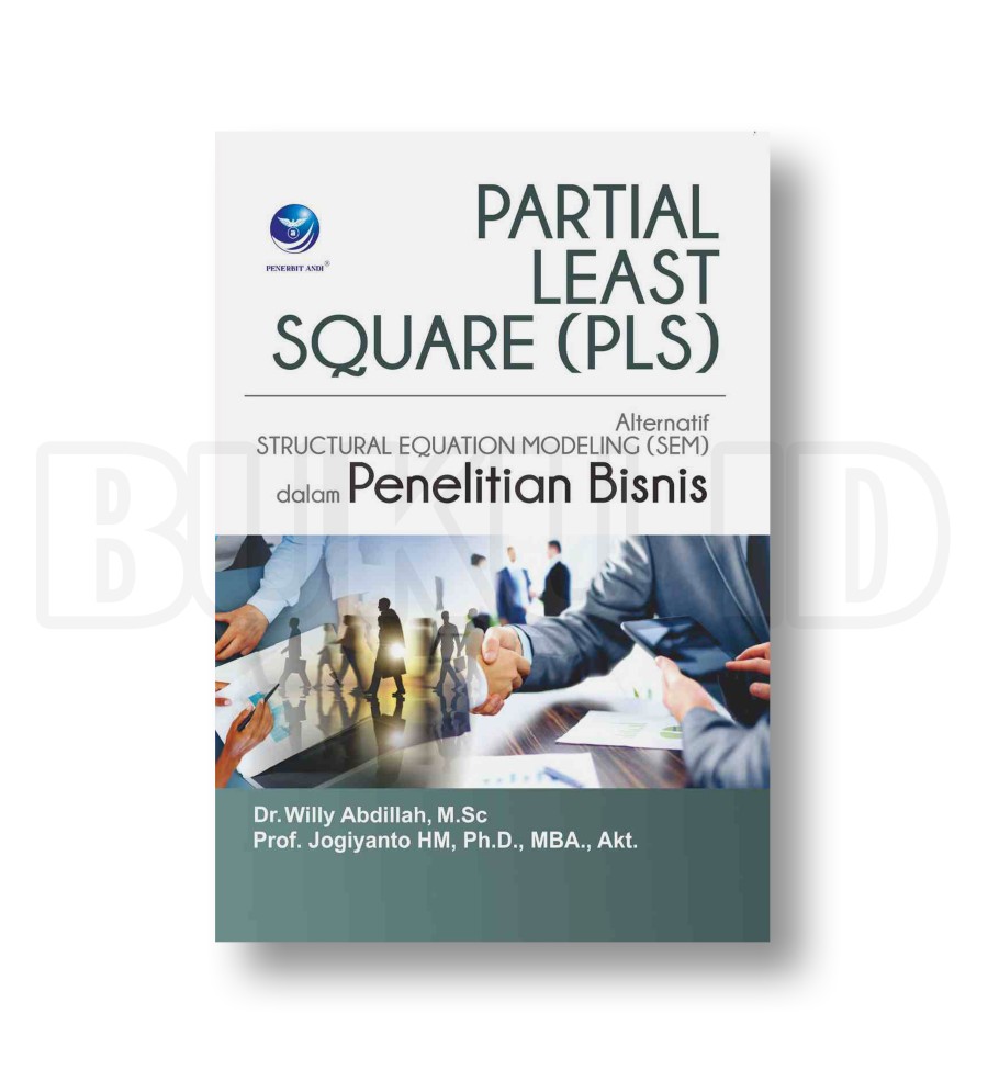 Cover PARTIAL LEAST SQUARE (PLS) :  Alternatif Structural Equation Modeling (SEM) dalam Penelitian Bisnis / Dr. WILLY ABDILLAH, M.Sc.