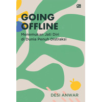 Cover GOING OFFLINE :  Menemukan Jati Diri di Dunia Penuh Distraksi / DESI ANWAR