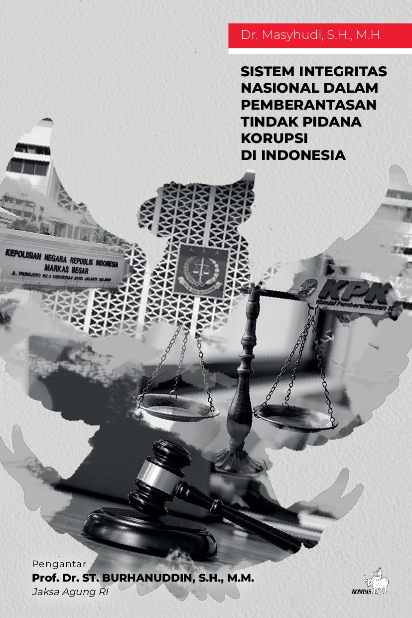 Cover SISTEM INTEGRITAS NASIONAL DALAM PEMBERANTASAN TINDAK PIDANA KORUPSI DI INDONESIA / Dr. MASYHUDI, S.H., M.H.
