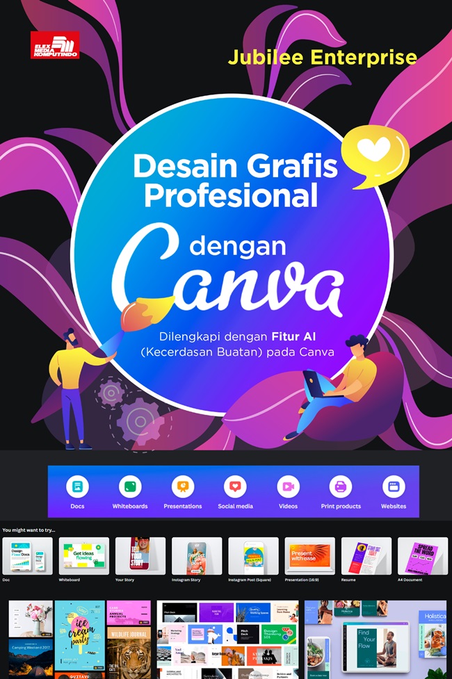 Cover DESAIN GRAFIS PROFESONAL DENGAN CANVA :  Dilengkapi dengan fitur Al (Kecerdasan Buatan) pada Canva / JUBILEE ENTERPRISE