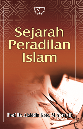 Cover SEJARAH PERADILAN ISLAM / Prof.Dr. ALAIDDIN KOTO, M.A.