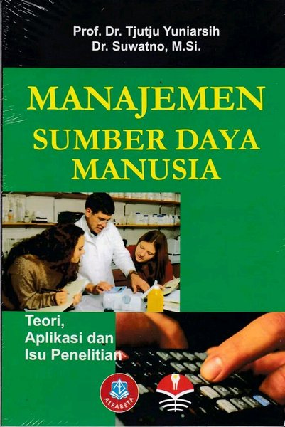 Cover MANAJEMEN SUMBER DAYA  MANUSIA :  Teori, Aplikasi dan Isu Penelitian / Prof. Dr. TJUTJU YUNIARSIH