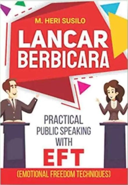 Cover LANCAR BERBICARA :  PRACTICAL PUBLIC SPEAKING WITH EFT (EMOTIONAL FREEDOM TECHNIQUES) / M. HERI SUSILO