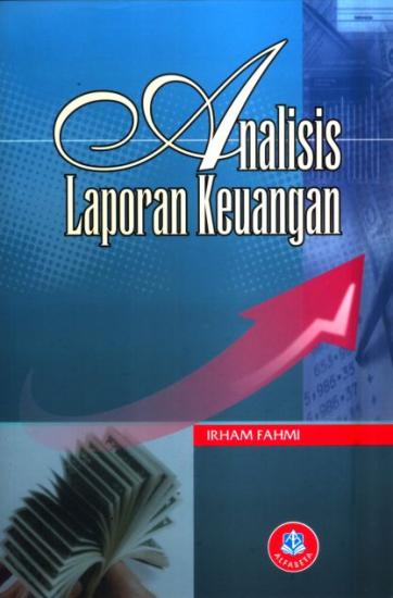 Cover ANALISIS LAPORAN KEUANGAN :  - / IRHAM FAHMI, S.E., M.Si.