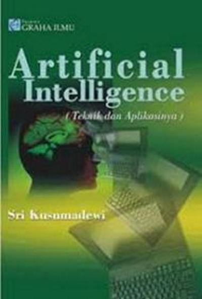 Cover ARTIFICIAL INTELLIGENCE :  Teknik dan Aplikasinya / SRI KUSUMADEWI