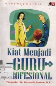 Cover KIAT MENJADI GURU PROFESIONAL / MUHAMAD NURDIN