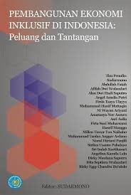 Cover PEMBANGUNAN EKONOMI INKLUSIF DI INDONESIA :  Peluang dan Tantangan / TIM