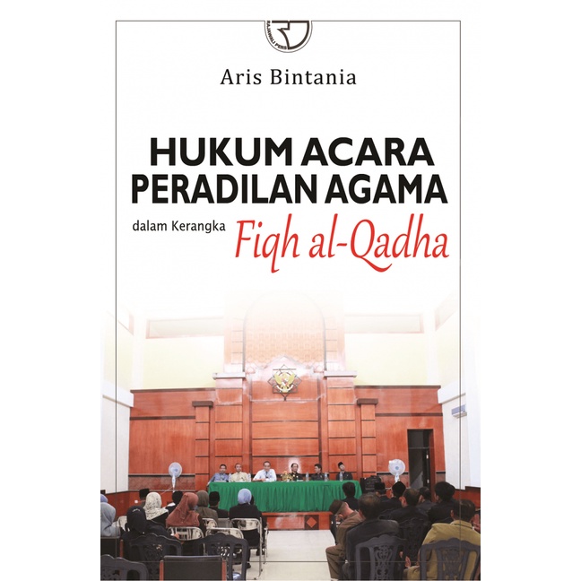 Cover HUKUM ACARA PERADILAN AGAMA :  dalam kerangka fiqh al-qadha / ARIS BINTANIA
