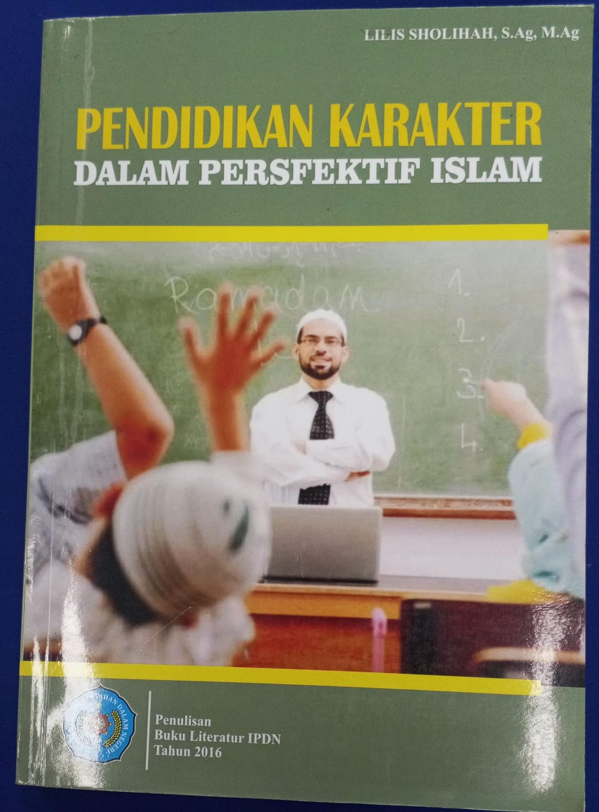 Cover PENDIDIKAN KARAKTER DALAM PERSPEKTIF ISLAM :  Buku Literatur IPDN Tahun 2016 / LILIS SHOLIHAH, S.Ag., M.Ag