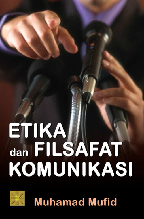 Cover ETIKA FILSAFAT KOMUNIKASI / MUHAMAD MUFID