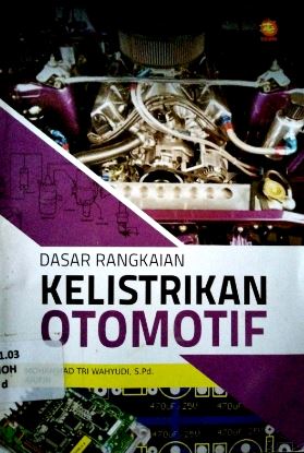 Cover DASAR RANGKAIAN KELISTRIKAN OTOMOTIF / MOHAMMAD TRI WAHYUDI, S.Pd