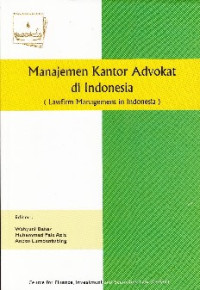 Cover MANAJEMEN KANTOR ADVOKAT DI INDONESIA :  Lawfirm Management in Indonesia / WAHYUNI BAHAR