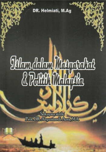 Cover ISLAM DALAM MASYARAKAT & POLITIK MALAYSIA / DR. HELMIATI, MAg