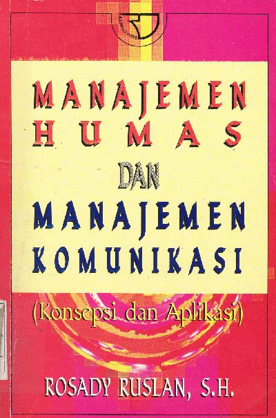 Cover MANAJEMEN HUMAS DAN MANAJEMEN KOMUNIKASI :  Konsepsi dan Aplikasi / ROSADY RUSLAN