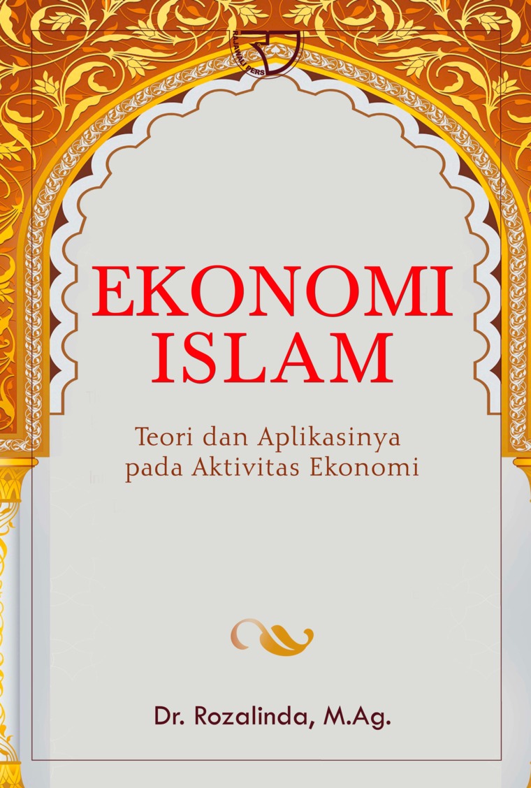 Cover EKONOMI ISLAM :  Teori dan Aplikasinya pada Aktivitas Ekonomi / DR. ROZALINDA, M.Ag