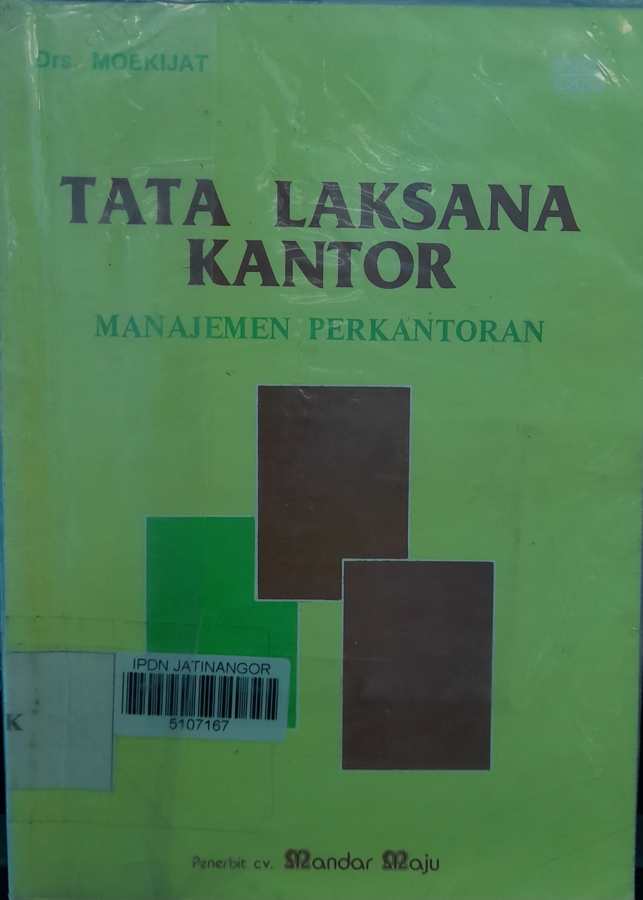 Cover TATA LAKSANA KANTOR :  Manajemen Perkantoran / MOEKIJAT