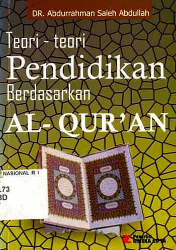 Cover TEORI-TEORI PENDIDIKAN BERDASARKAN AL-QUR'AN / DR. ABDURRAHMAN SALAH ABDULLAH