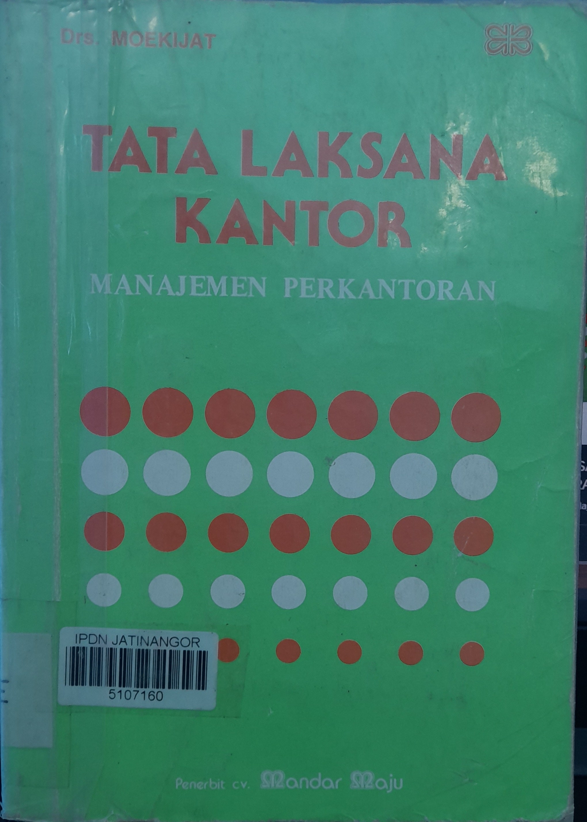 Cover TATA LAKSANA KANTOR :  Manajemen Perkantoran / MOEKIJAT