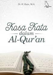 Cover KOSA KATA DALAM AL-QUR'AN / DR. H. KOJIN, M.A