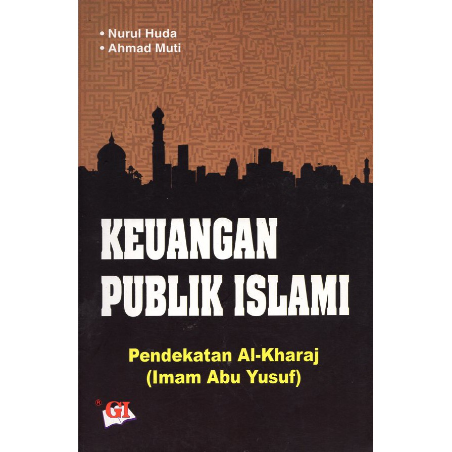 Cover KEUANGAN PUBLIK ISLAMI :  Pendekatan Al-Kharaj (Imam Abu Yusuf) / NURUL HUDA