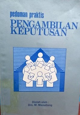 Cover PEDOMAN PRAKTIS PENGAMBILAN KEPUTUSAN / Manullang