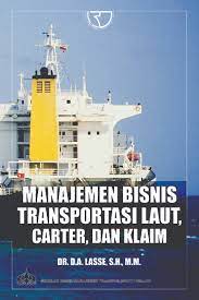 Cover MANAJEMEN BISNIS TRANSPORTASI LAUT, CARTER, DAN KLAIM / LASSE
