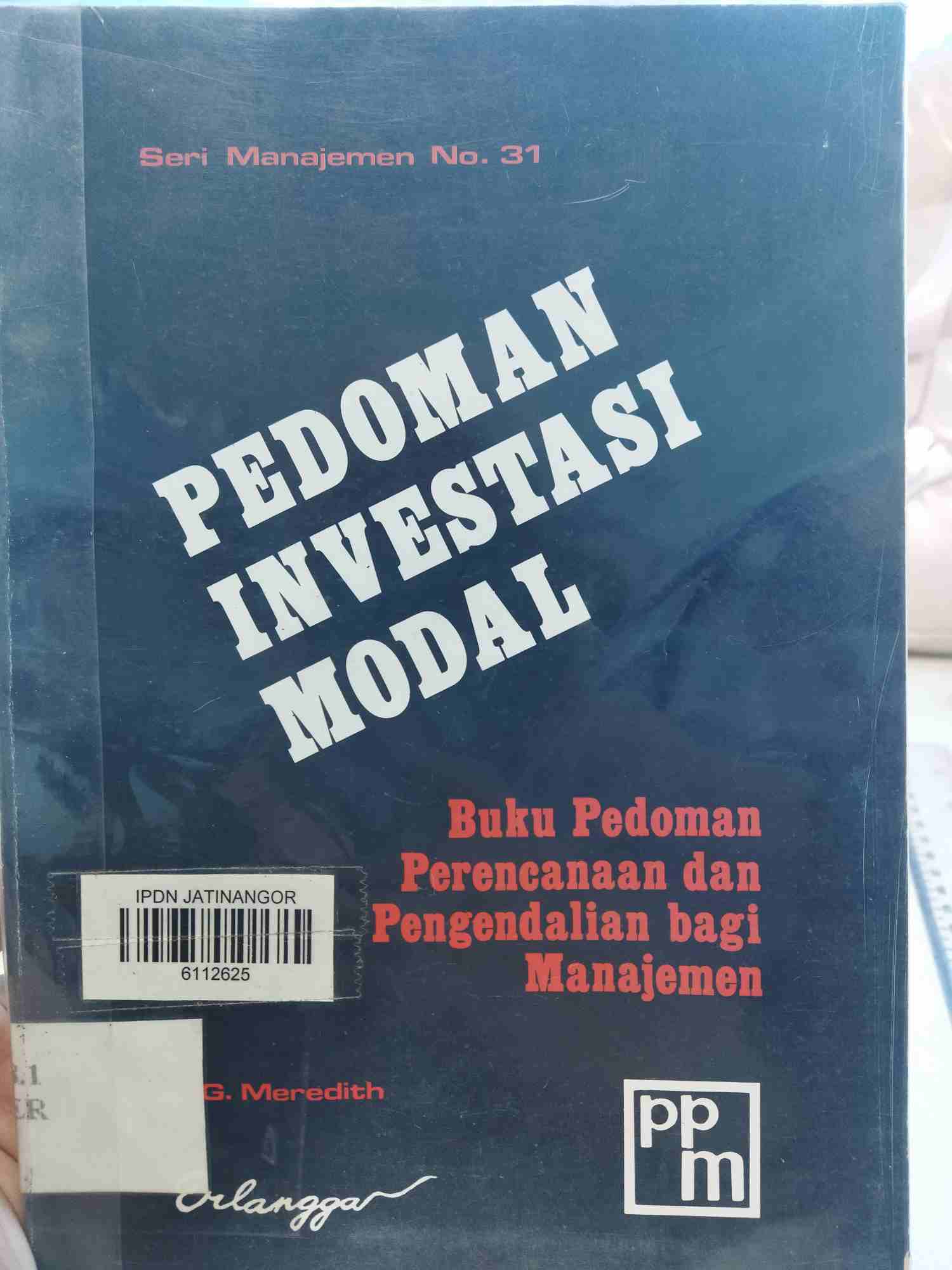 Cover CAPITAL INVESTMENT DECISIONS=PEDOMAN INVESTASI MODAL :  BUKU PEDOMAN PERENCANAAN DAN PENGENDALIAN BAGI MANAJEMEN / G.G MEREDITH