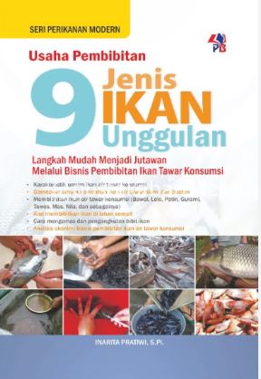 Cover USAHA PEMBIBITAN 9 JENIS IKAN UNGGULAN :  Langkah Mudah Menjadi Jutawan Melalui Bisnis Pembibitan Ikan Tawar Konsumsi / INARITA PRATIWI, S.Pi.