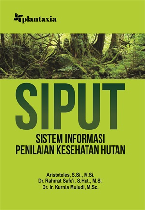 Cover SIPUT SISTEM INFORMASI PENILAIAN KESEHATAN HUTAN / ARISTOTELES, S.Si., M.Si.