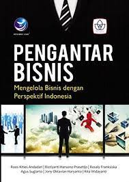 Cover PENGANTAR BISNIS :  MENGELOLA BISNIS DENGAN PERSPEKTIF INDONESIA / ROOS KITIES ANDADARI