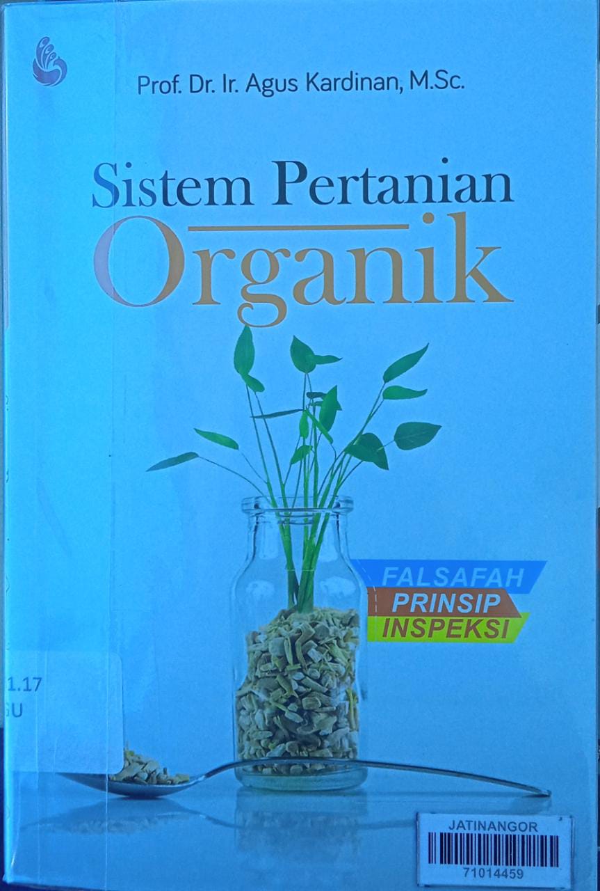 Cover SISTEM PERTANIAN ORGANIK :  FALSAFAH PRINSIP INSPEKSI / Prof. Dr. Ir. AGUS KARDINAN, M.Sc.