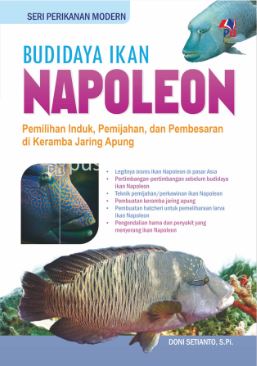 Cover BUDIDAYA IKAN NAPOLEON :  Pemilihan Induk, Pemijahan, dan Pembesaran di Keraba Jaring Apung / DONI SETIANTO, S.Pi.