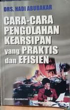 Cover CARA-CARA PENGOLAHAN KEARSIPAN YANG PRAKTIS DAN EFISIEN / HADI ABUBAKAR