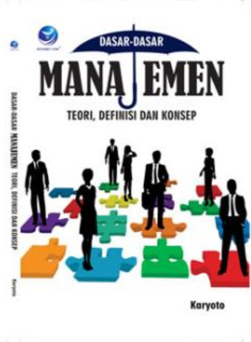 Cover DASAR-DASAR MANAJEMEN :  Teori, Definisi dan Konsep / KARYOTO