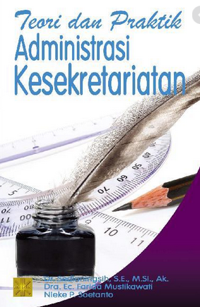 Cover ADMINISTRASI KESEKRETARIATAN :  Teori dan Praktik / Dr. SEDIANINGSIH, S.E., M.Si., Ak