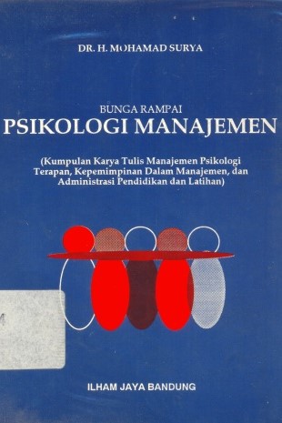 Cover BUNGA RAMPAI PSIKOLOGI MANAJEMEN :  (Kumpulan Karya Tulis Mengenai Psikologi Terapan Kepemimpinan Dalam manajemen dan Administrasi Melalui Pendidikan dan Latihan) / Mohamad Surya