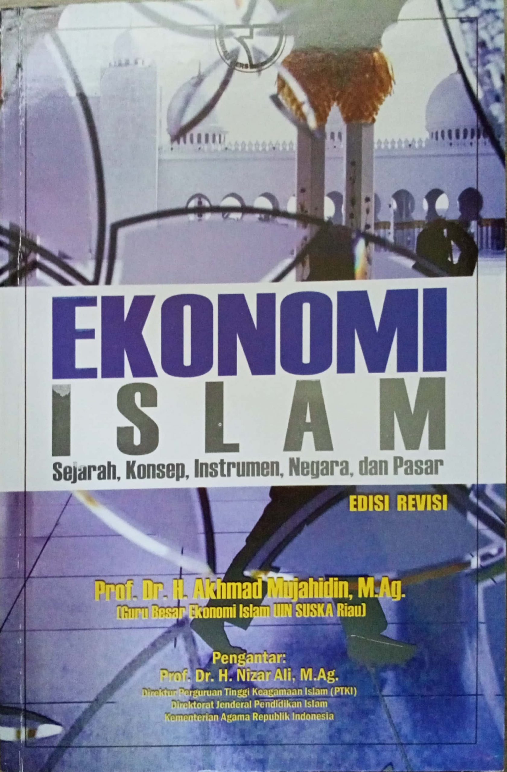 Cover EKONOMI ISLAM :  Sejarah, Konsep, Instrumen, Negara, dan Pasar / PROF. DR. H. AKHMAD MUJAHIDIN, M.Ag