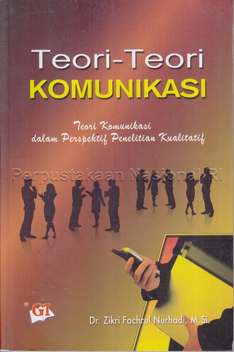 Cover TEORI-TEORI KOMUNIKASI :  Teori Komunikasi dalam Perspektif Penelitian Kualitatif / Dr.ZIKRI FACHRUL NURHADI, .Si