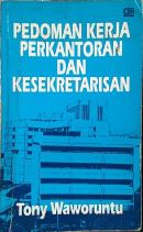Cover PEDOMAN KERJA PERKANTORAN DAN KESEKRETARISAN / TONY WAWORUNTU