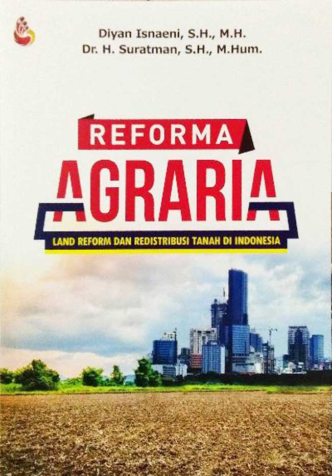 Cover REFORMA AGRARIA :  LAND REFORM DAN REDISTRIBUSI TANAH DI INDONESIA / DIYAN ISNAENI, S.H., M.H.