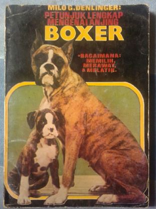 Cover PETUNJUK LENGKAP MENGENAI ANJING BOXER / MILO G. DENLINGER