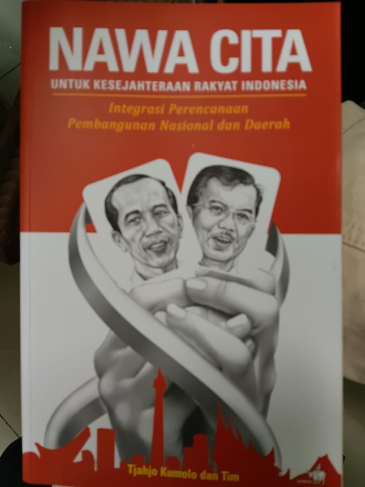 Cover NAWA CITA UNTUK KESEJAHTERAAN RAKYAT INDONESIA :  Integrasi Perencanaan Pembangunan Nasional dan Daerah / TJAHYO KUMOLO