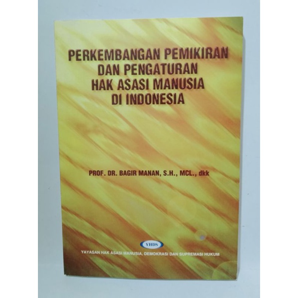 Cover PERKEMBANGAN PEMIKIRAN DAN PENGATURAN HAK ASASI MANUSIA DI INDONESIA / Prof. Dr. BAGIR MANAN, S.H., MCL., dkk