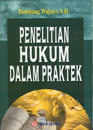 Cover PENELITIAN HUKUM DALAM PRAKTEK / BAMBANG WALUYO,SH