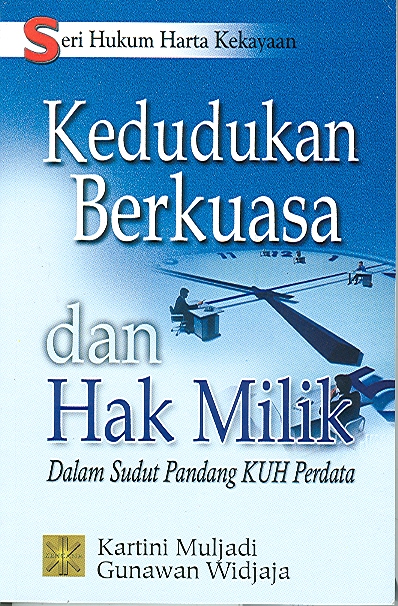 Cover SERI HUKUM HARTA KEKAYAAN KEDUDUKAN BERKUASA DAN HAK MILIK :  Dalam Sudut Pandang KUH Perdata / KARTINI MULJADI