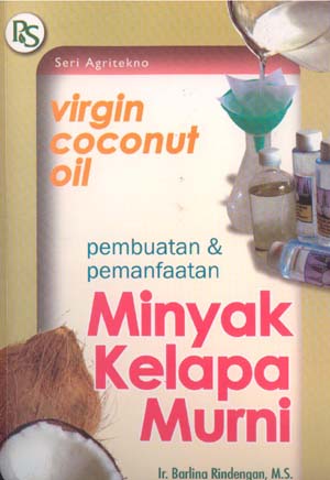 Cover PEMBUATAN DAN PEMANFAATAN MINYAK KELAPA MURNI / Ir. BARLINA RINDENGAN, M.S.