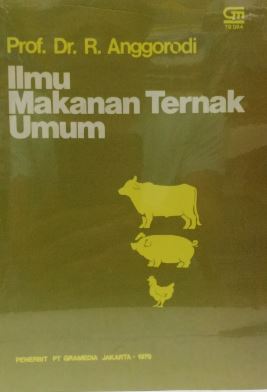 Cover ILMU MAKANAN TERNAK UMUM / Prof. Dr. R. ANGGORODI
