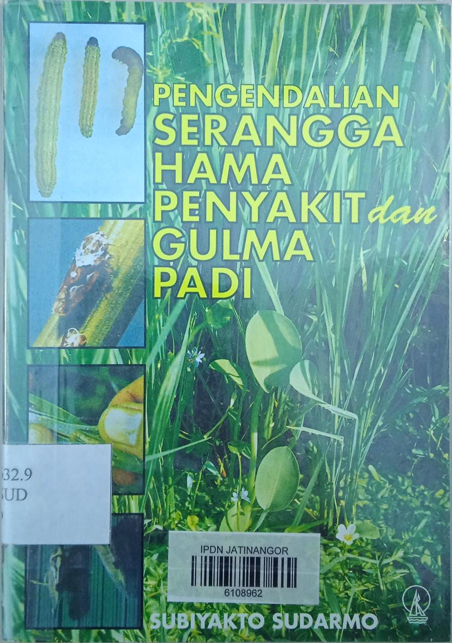 Cover PENGENDALIAN SERANGGA HAMA PENYAKIT DAN GULMA PADI / SUBIYAKTO SUDARMO