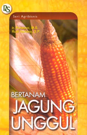 Cover BERTANAM JAGUNG UNGGUL / Ir. PURWONO, M.S.
