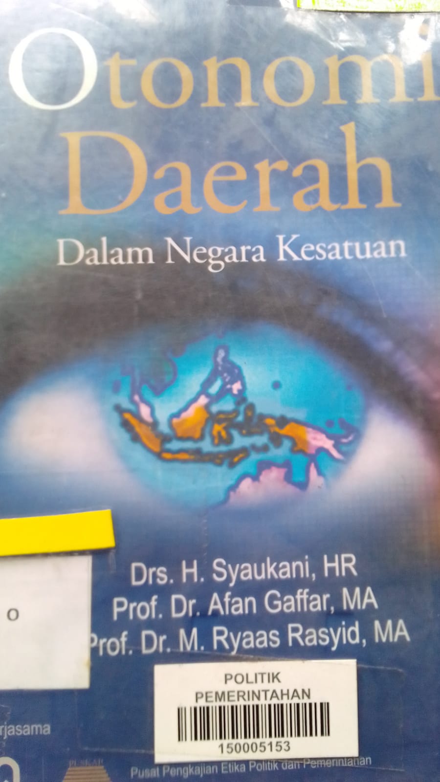 Cover OTONOMI DAERAH :  DALAM NEGARA KESATUAN / DRS. H. SYAUKANI,HR
